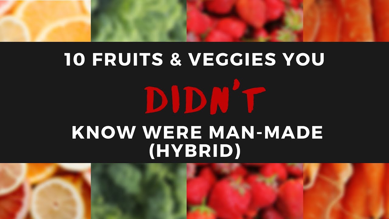 13 Types Of Produce You Didn't Know Were Man-Made