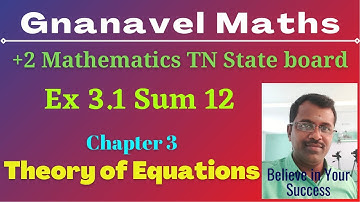 Ex 3.1 Sum 12 / Theory of Equations / 12th Mathematics / Chapter 3 / TN State Board