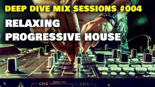 Relaxing Progressive House - Deep Dive Mix Sessions #004