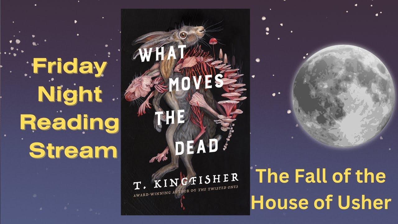 Nightly Reading Time - What Moves the Dead by T. Kingfisher - 10/6/23