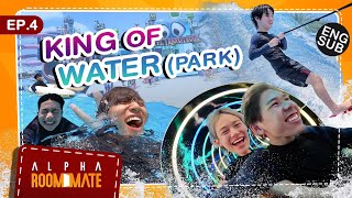 Alpha Roommate EP.4 | KING OF WATER (PARK) [Eng Sub]