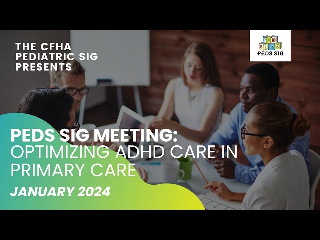 Peds SIG Meeting: Optimizing ADHD Care in Primary Care