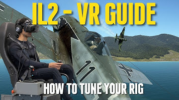 IL-2 Sturmovik VR Tuning Guide | How to determine the best settings for your rig and gameplay style