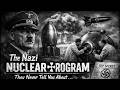 البرنامج النووي النازي الذي لا يخبرونك عنه أبد ا