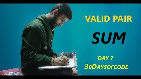 Valid Pair Sum | Geeks for Geeks | Day 7 of 30daysofcodewithGFG