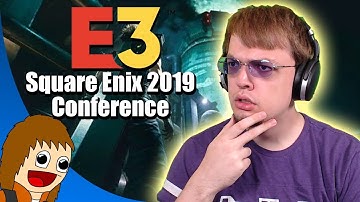 Square Enix E3 2019 Conference | REACTIONS & THOUGHTS