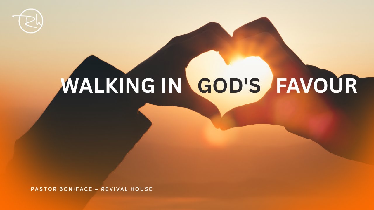 WALKING IN GOD'S FAVOUR  PT 2