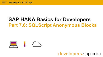 SAP HANA Basics For Developers: Part 7.6 SQLScript Anonymous Blocks