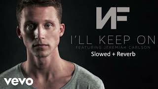 NF & Jeremiah Carlson - I'll Keep On (Slowed + Reverb)