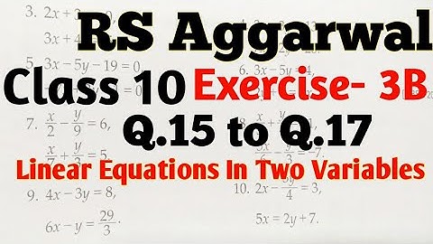 ✔Class 10 Exercise 3B | RS Aggarwal Solutions|Q.15 to Q.17 |Linear Equations in Two Variables| Ch‐3