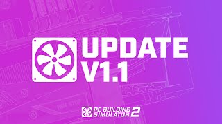 PC Building Simulator 2 | Update 1.1
