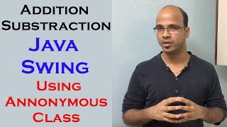 Famous Addition and Substraction of 2 number using Java Swing Part  7 Using Annonymous Class Profile