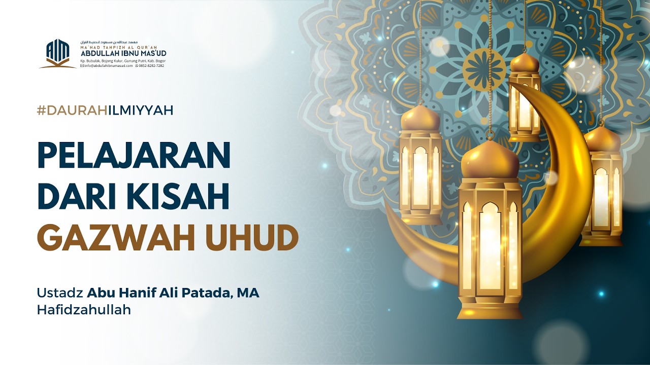 [LIVE] DAURAH SPESIAL RAMADHAN | PELAJARAN DARI KISAH GAZWAH UHUD | USTADZ ABU HANIF ALI PATADA M.A
