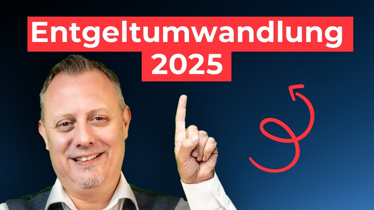 Entgeltumwandlung 2025: clever vorsorgen oder steuerliche Falle?