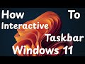 How to Create Interactive Taskbar in Windows 11