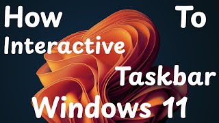 How to Create Interactive Taskbar in Windows 11