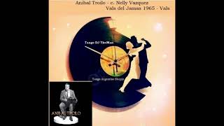 Tango DJ TheMan - Anibal Troilo - c. Nelly Vazquez - Vals del Jamas 1965 - Vals