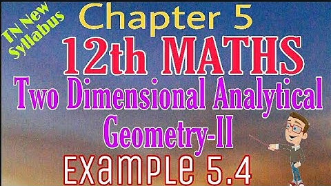 12th Maths Example 5.4 Two Dimensional Analytical Geometry -II TN New Syllabus State Board Tamil me