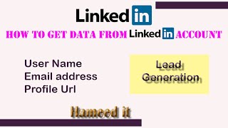 How to Get Data From LinkedIn Account || Name || Profile Url || Email Address || Hameed it