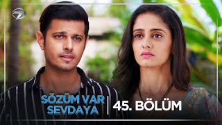 Sözüm Var Sevdaya Hint Dizisi 45. Bölüm 10 Ekim Cuma Kanal7