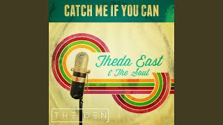 Video thumbnail of "Theda East & The Soul - Catch Me If You Can"