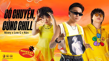 WOWY x LOW G x NÂN x MASEW | CÓ CHUYỆN, CÙNG CHILL (#CCCC) x BECK