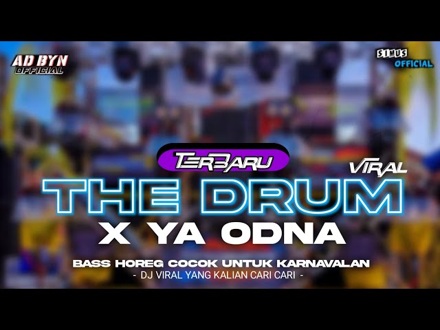 DJ THE DRUM X YA ODNA TERBARU VIRAL BASS HOREG COCOK UNTUK KARNAVALAN DJ YANG KALIAN CARI CARI class=