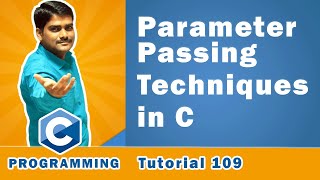 Passing Parameters in C Language | Call By Value | Call By Reference - C Programming Tutorial 109