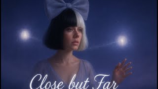 Sia - Close But Far (Official Ai Lyrics Video)
