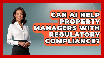 Can AI Help Property Managers With Regulatory Compliance? - Mastering Property Management