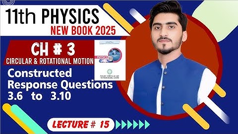 Constructed response questions 3.6 to 3.10  | 11th physics new book 2025 | chapter 3 | lec#15