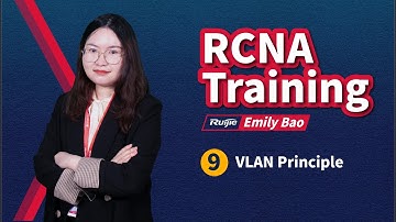 RCNA | Ruijie Training | 9.1-VLAN Principle