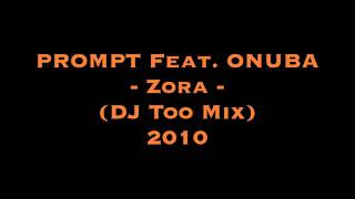 PROMPT Feat. ONUBA - Zora (DJ Too Mix) 2010