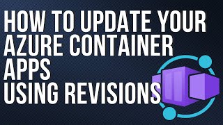 How to update your Azure Container Apps using Revisions