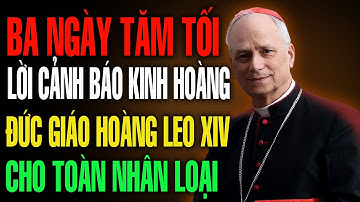 🔴 Ba Ngày Tăm Tối – Lời Tiên Tri Kinh Hoàng Của Đức Giáo Hoàng Leo XIV Cảnh Báo Toàn Nhân Loại