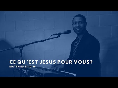 Ce qu 'est Jesus pour vous?