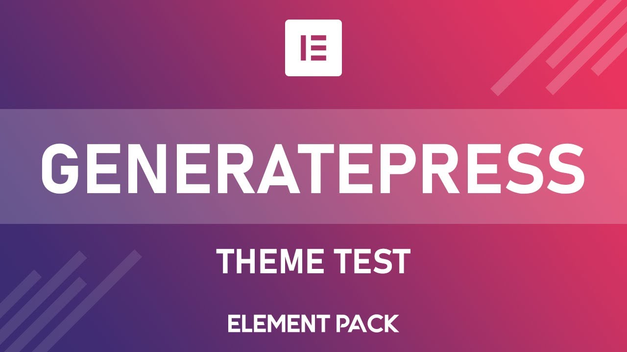 GeneratePress Theme Compatibility Test with Elementor Page Builder and ...