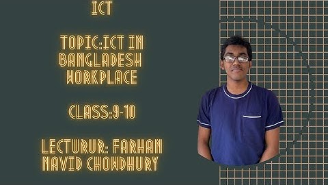 ICT in workplace||ICT||SSC||Farhan Navid Chowdhury