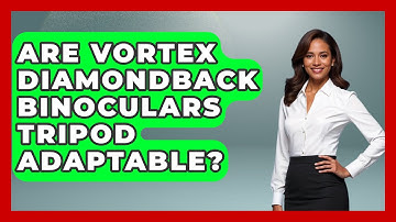 Are Vortex Diamondback Binoculars Tripod Adaptable? - Bird Watching Diaries