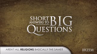 24. Aren't all religions basically the same?