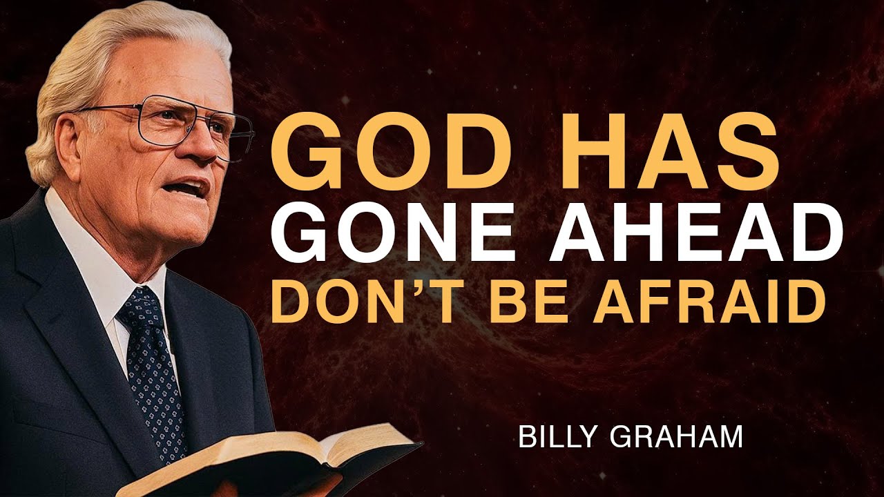 Don’t Be Afraid of Tomorrow — God Has Gone Before You - Billy Graham