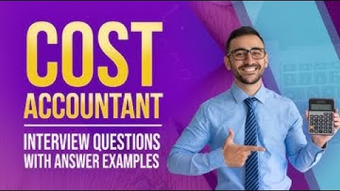 Cost Accountant Interview Questions with Answer Examples