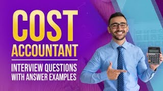 Cost Accountant Interview Questions with Answer Examples
