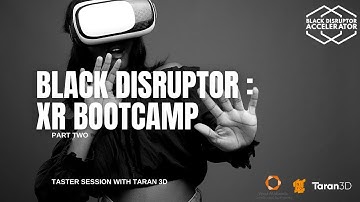 Black Disruptor : 3D & XR Bootcamp Taster Session (Part 2)