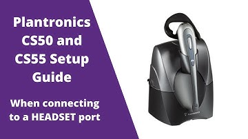 Plantronics CS50 and CS55 Wireless Headset Setup WITH Headset Port