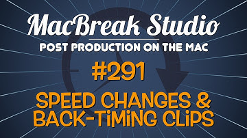 MacBreak Studio #291 - Speed changes and back-timing clips in Final Cut Pro X