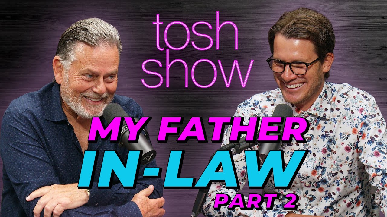My Father-In-Law, Part 2 - Greg Hallam | Tosh Show