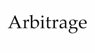 How to Pronounce Arbitrage