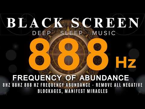 8Hz 88Hz 888 hz Frequency Abundance - Remove All Negative Blockages, Manifest Miracles