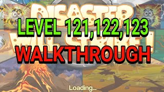 Disaster Will Strike Level 121, 122, 123